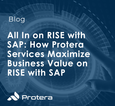 All In on RISE with SAP: How Protera Services Maximize Business Value on RISE with SAP